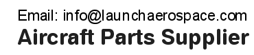 Aircraft Parts Supplier - Email: info@launchaerospace.com